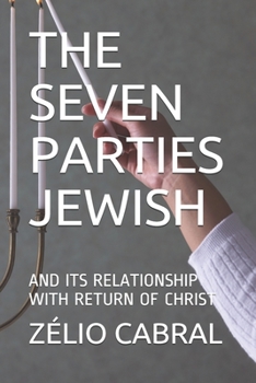 Paperback The Seven Parties Jewish: And Its Relationship with Return of Christ Book