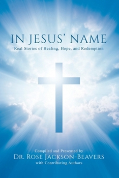 Paperback In Jesus' Name: Real Stories of Healing, Hope, and Redemption Book