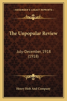 The Unpopular Review: July-December, 1918