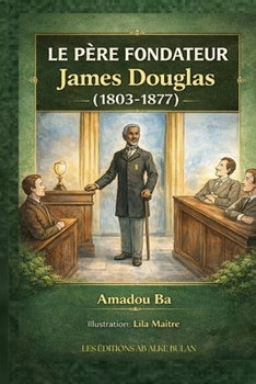 Paperback Le Père Fondateur: James Douglas (1803-1877) [French] Book