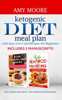 ketogenic diet meal plan with Easy Low-Carb Recipes for Beginners: Keto Cookies and Snacks + Keto Seafood and Fish Recipes