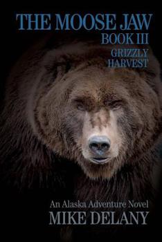 Paperback The Moose Jaw - Book III: Grizzly Harvest Book
