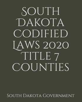 Paperback South Dakota Codified Laws 2020 Title 7 Counties [Large Print] Book