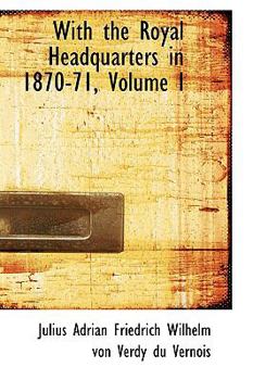 Paperback With the Royal Headquarters in 1870-71, Volume I Book