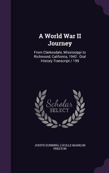 Hardcover A World War II Journey: From Clarkesdale, Mississippi to Richmond, California, 1942: Oral History Transcript / 199 Book