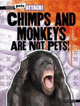 Paperback Chimps and Monkeys Are Not Pets! Book