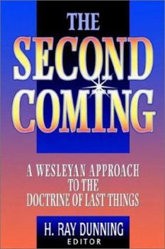 Paperback The Second Coming: A Wesleyan Approach to the Doctrine of Last Things Book