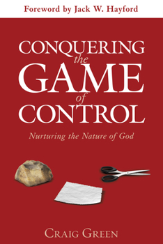 Paperback Conquering the Game of Control: Nurturing the Nature of God Book