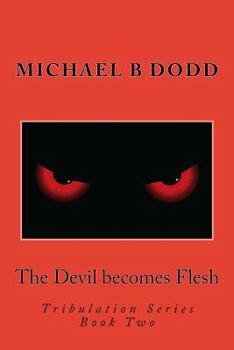 Paperback The Devil becomes Flesh: Tribulation Series: Book Two Book