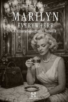 Marilyn Everywhere: L'itinerario segreto - Venezia (Hanse Media - Press Series)