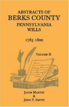 Paperback Abstracts of Berks County, Pennsylvania Wills, 1785-1800, Volume 2 Book