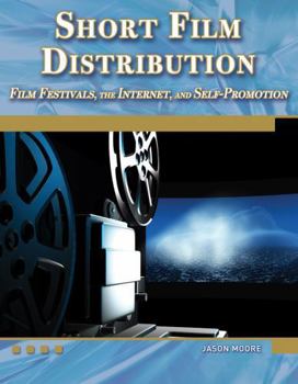 Paperback Short Film Distribution: Film Festivals, the Internet, and Self-Promotion [With DVD] Book