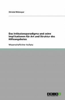 Paperback Das Inklusionsparadigma und seine Implikationen für Art und Struktur des Hilfeangebotes [German] Book