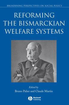 Reforming the Bismarckian Welfare Systems (Broadening Perspectives in Social Policy)