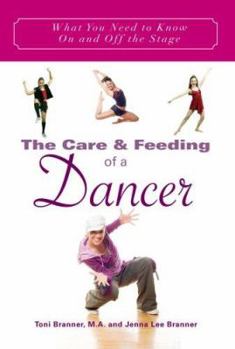 Paperback The Care and Feeding of a Dancer: What You Need to Know on and Off the Stage Book