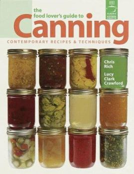 Paperback The Food Lover's Guide to Canning: Contemporary Recipes & Techniques Book