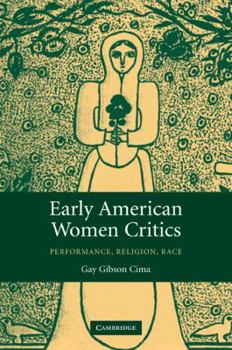 Paperback Early American Women Critics: Performance, Religion, Race Book