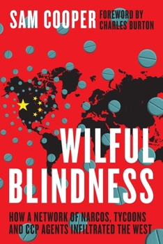 Paperback Wilful Blindness, How a network of narcos, tycoons and CCP agents Infiltrated the West Book