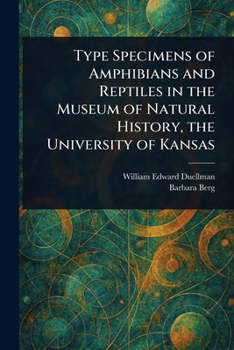 Paperback Type Specimens of Amphibians and Reptiles in the Museum of Natural History, the University of Kansas Book