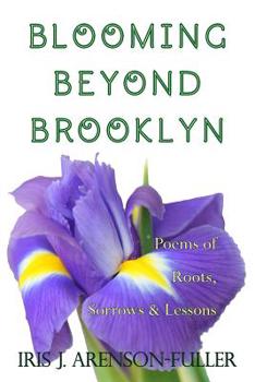 Paperback Blooming Beyond Brooklyn: Poems of Roots, Sorrows, & Lessons Book