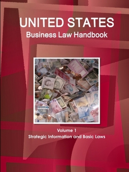 Paperback United States Business Law Handbook Volume 1 Strategic Information and Basic Laws Book