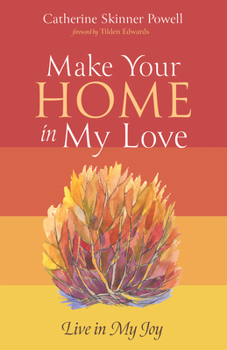 Paperback Make Your Home in My Love: Live in My Joy Book