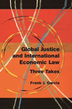 Paperback Global Justice and International Economic Law: Three Takes Book