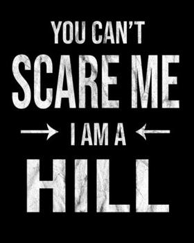 Paperback You Can't Scare Me I'm A Hill: Hill's Family Gift Idea Book