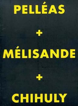 Paperback Pelleas + Melisande + Chihuly Book