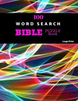 Paperback 100 Word Search Bible Puzzle Book Large Print: Brain Challenging Bible Puzzles For Hours Of Fun Book