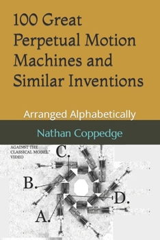 Paperback 100 Great Perpetual Motion Machines and Similar Inventions: Arranged Alphabetically Book