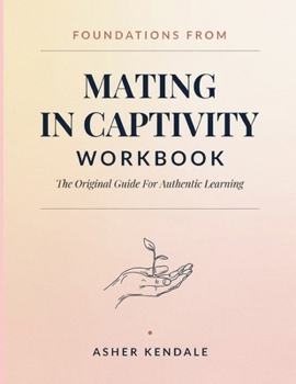 Paperback Foundations From Mating In Captivity: The Original Guide For Authentic Learning Book