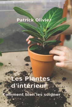 Paperback Les Plantes d'intérieur: Comment bien les soigner [French] Book