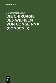 Hardcover Die Chirurgie Des Wilhelm Von Congeinna (Congenis): Fragment Eines Collegienheftes Nach Einer Handschrift Der Erfurter Amploniana [German] Book