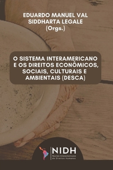 Paperback O Sistema Interamericano E OS Direitos Econômicos, Sociais, Culturais E Ambientais (Desca) [Portuguese] Book