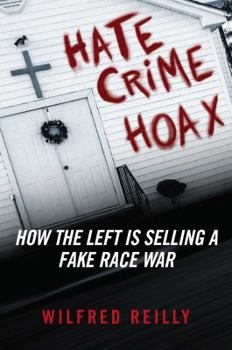 Hardcover Hate Crime Hoax: How the Left Is Selling a Fake Race War Book