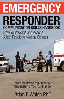 Paperback Emergency Responder Communication Skills Handbook: How Your Words and Actions Affect People in Medical Distress Book
