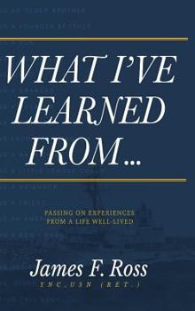 Hardcover What I've Learned From: Passing on Experiences From a Life Well-Lived Book