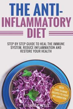 Paperback Anti Inflammatory Diet: Step By Step Guide To Heal The Immune System, Reduce Inflammation And Restore Your Health Book