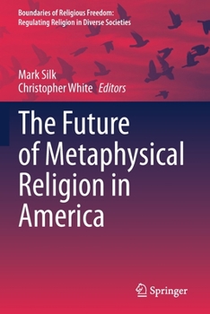The Future of Metaphysical Religion in America (Boundaries of Religious Freedom: Regulating Religion in Dive)