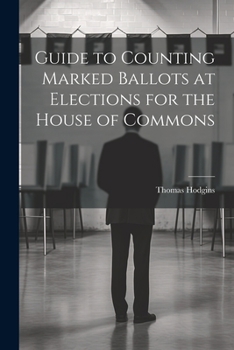 Paperback Guide to Counting Marked Ballots at Elections for the House of Commons Book