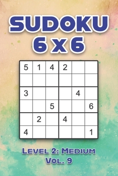 Paperback Sudoku 6 x 6 Level 2: Medium Vol. 9: Play Sudoku 6x6 Grid With Solutions Medium Level Volumes 1-40 Sudoku Cross Sums Variation Travel Paper Logic Game Book