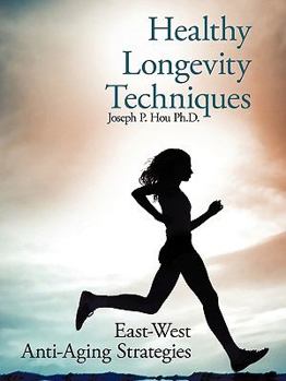 Paperback Healthy Longevity Techniques: East-West Anti-Aging Strategies Book