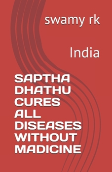 Paperback Saptha Dhathu Cures All Diseases Without Madicine: India Book