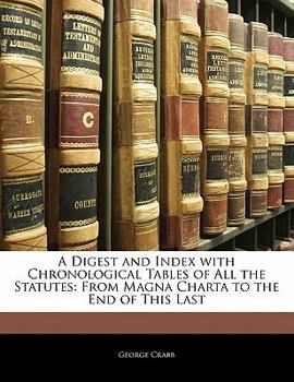 Paperback A Digest and Index with Chronological Tables of All the Statutes: From Magna Charta to the End of This Last Book