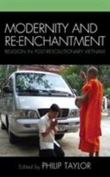 Modernity and Re-enchantment: Religion in Post-revolutionary Vietnam - Book  of the Indochina Unit