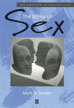 The Ethics of Sex - Book  of the New Dimensions to Religious Ethics