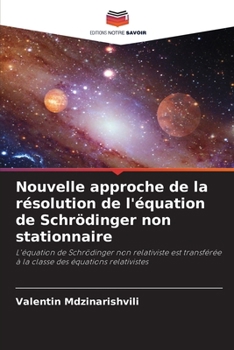 Paperback Nouvelle approche de la résolution de l'équation de Schrödinger non stationnaire [French] Book
