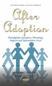 Hardcover After Adoption: Postadoption Assistance, Parenting, Impacts and Information Access (Children's Issues, Laws and Programs) Book