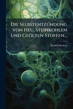 Paperback Die Selbstentzündung von Heu, Steinkohlen und Geölten Stoffen... [German] Book